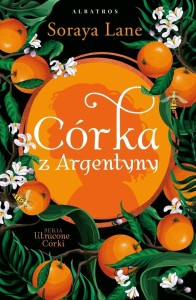 UTRACONE CÓRKI T.6 CÓRKA Z ARGENTYNY, SORAYA LANE