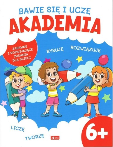 Bawię się i uczę. Akademia 6+, praca zbiorowa