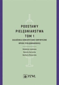PODSTAWY PIELĘGNIARSTWA. TOM 1. ZAŁOŻENIA KONCEPCY