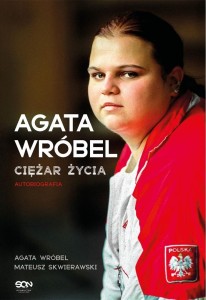 AGATA WRÓBEL. CIĘŻAR ŻYCIA. AUTOBIOGRAFIA