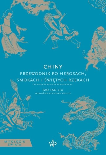 Chiny. Przewodnik po herosach, smokach i świętych