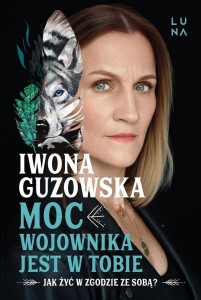 MOC WOJOWNIKA JEST W TOBIE, IWONA GUZOWSKA