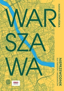 WARSZAWA. NIEPRZEWODNIK DLA TURYSTÓW I MIESZKAŃCÓW