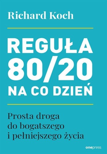 Reguła 80/20 na co dzień, Richard Koch