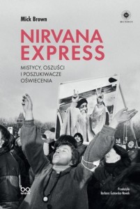 NIRVANA EXPRESS. MISTYCY, OSZUŚCI I POSZUKIWACZE..