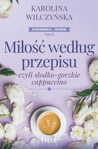 MIŁOŚĆ WEDŁUG PRZEPISU.., KAROLINA WILCZYŃSKA