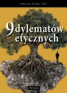 9 DYLEMATÓW ETYCZNYCH, TADEUSZ ŚLIPKO