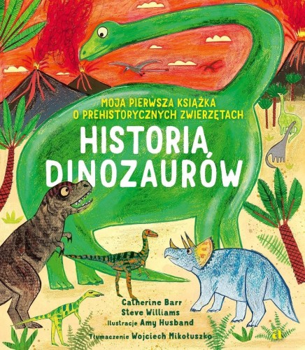 Historia Dinozaurów. Moja pierwsza książka...