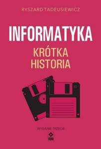 INFORMATYKA KRÓTKA HISTORIA, RYSZARD TADEUSIEWICZ