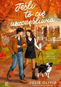 JEŚLI TO CIĘ USZCZĘŚLIWIA, JULIE OLIVIA