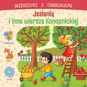 WIERSZYKI Z OBRAZKAMI: JESIENIĄ I INNE WIERSZE..