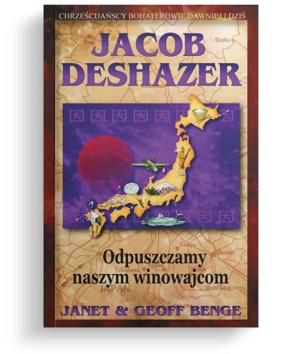 Jacob DeShazer - Odpuszczamy naszym winowajcom