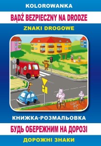 KOLOROWANKA. BĄDŹ BEZPIECZNY NA DRODZE, ANNA SMAZA