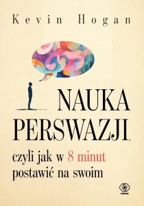 NAUKA PERSWAZJI, CZYLI JAK W 8 MINUT POSTAWIĆ...