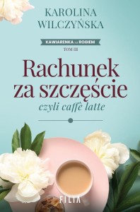 RACHUNEK ZA SZCZĘŚCIE, CZYLI CAFFE LATTE