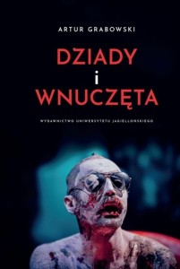 DZIADY I WNUCZĘTA, ARTUR GRABOWSKI