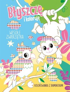 BŁYSZCZĘ I KOLORUJĘ. WESOŁE ZWIERZĄTKA