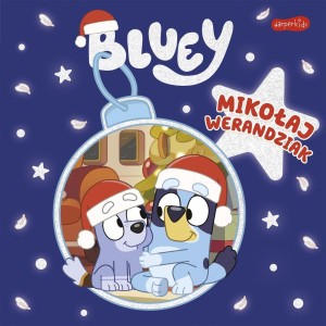BLUEY. MIKOŁAJ WERANDZIAK. MOJA CZYTANKA, LUDO