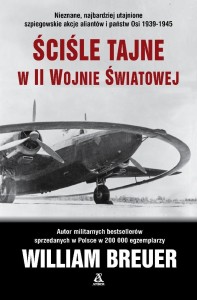 ŚCIŚLE TAJNE W II WOJNIE ŚWIATOWEJ, WILLIAM BREUER