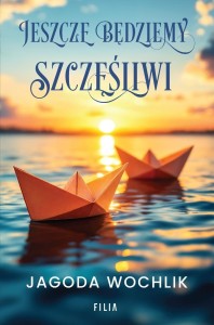 JESZCZE BĘDZIEMY SZCZĘŚLIWI, JAGODA WOCHLIK