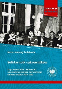 SOLIDARNOŚĆ CUKROWNIKÓW. ZARYS HISTORII NSZZ..