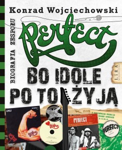 PERFECT. BO IDOLE PO TO ŻYJĄ, KONRAD WOJCIECHOWSKI