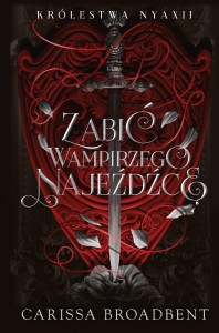 ZABIĆ WAMPIRZEGO NAJEŹDŹCĘ, CARISSA BROADBENT