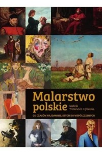 MALARSTWO POLSKIE. OD CZASÓW NAJDAWNIEJSZYCH..