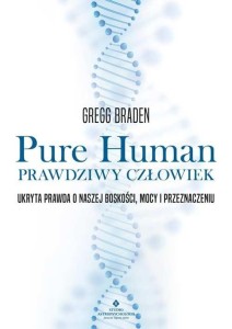 PURE HUMAN PRAWDZIWY CZŁOWIEK, GREGG BRADEN