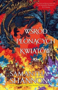WŚRÓD PŁONĄCYCH KWIATÓW, SAMANTHA SHANNON