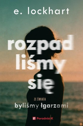 Rozpadliśmy się, E.Lockhart