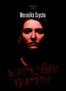 W POTRZASKU KŁAMSTW, WERONIKA SZYCHA