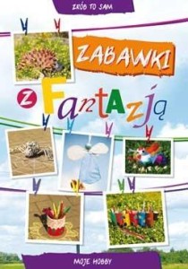 ZABAWKI Z FANTAZJĄ, BEATA GUZOWSKA, EWA BUCZKOWSKA