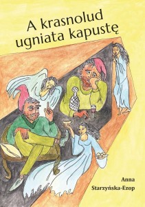 A KRASNOLUD UGNIATA KAPUSTĘ, ANNA STARZYŃSKA-EZOP