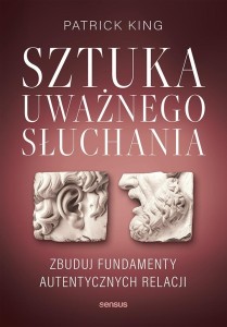 SZTUKA UWAŻNEGO SŁUCHANIA, PATRICK KING