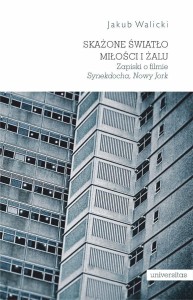 SKAŻONE ŚWIATŁO MIŁOŚCI I ŻALU, JAKUB WALICKI