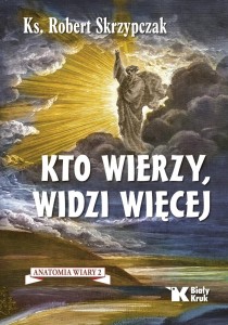 ANATOMIA WIARY T.2 KTO WIERZY, WIDZI WIĘCEJ