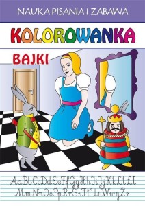 KOLOROWANKA. BAJKI. NAUKA PISANIA I ZABAWA
