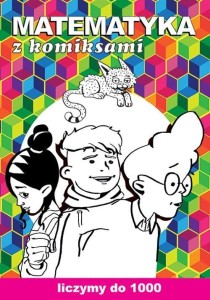 MATEMATYKA Z KOMIKSAMI. LICZYMY DO 1000