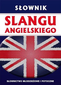 SŁOWNIK SLANGU ANGIELSKIEGO