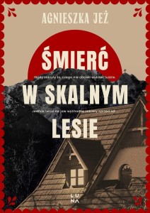 ŚMIERĆ W SKALNYM LESIE, AGNIESZKA JEŻ