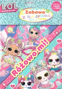 L.O.L. SURPRISE. ZABAWA Z KOLORAMI, PRACA ZBIOROWA