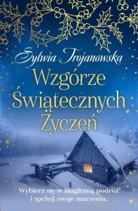 WZGÓRZE ŚWIĄTECZNYCH ŻYCZEŃ, SYLWIA TROJANOWSKA