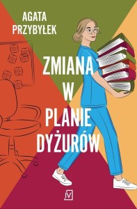 ZMIANA W PLANIE DYŻURÓW, AGATA PRZYBYŁEK