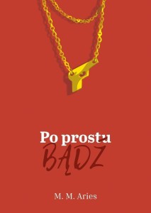 PO PROSTU BĄDŹ, M.M ARIES