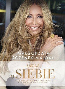 DBAJ O SIEBIE, MAŁGORZATA ROZENEK-MAJDAN