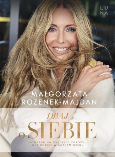 Dbaj o siebie, Małgorzata Rozenek-Majdan