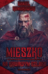 MIESZKO. NA KRWAWYM SZLAKU, DANIEL KOMOROWSKI