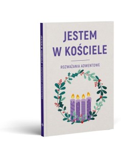 JESTEM W KOŚCIELE. ROZWAŻANIA ADWENTOWE