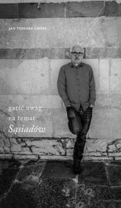 GARŚĆ UWAG NA TEMAT SĄSIADÓW, JAN TOMASZ GROSS